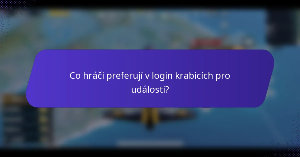 Co hráči preferují v login krabicích pro události?