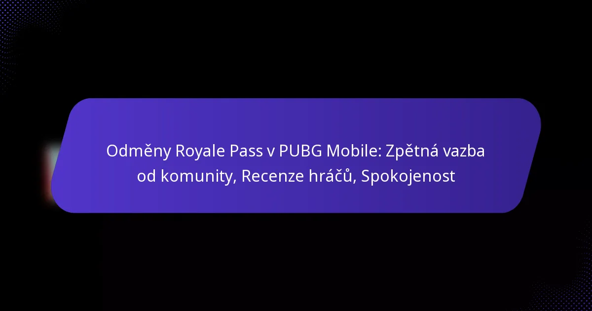 Odměny Royale Pass v PUBG Mobile: Zpětná vazba od komunity, Recenze hráčů, Spokojenost