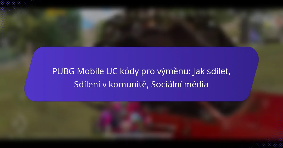 PUBG Mobile UC kódy pro výměnu: Jak sdílet, Sdílení v komunitě, Sociální média