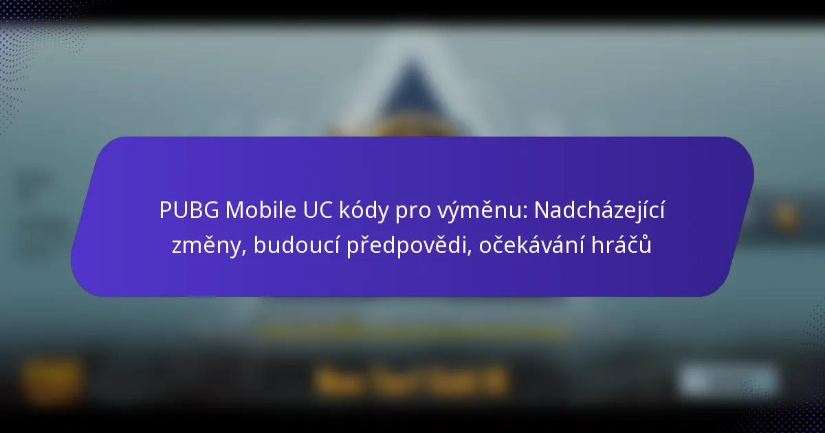 PUBG Mobile UC kódy pro výměnu: Nadcházející změny, budoucí předpovědi, očekávání hráčů