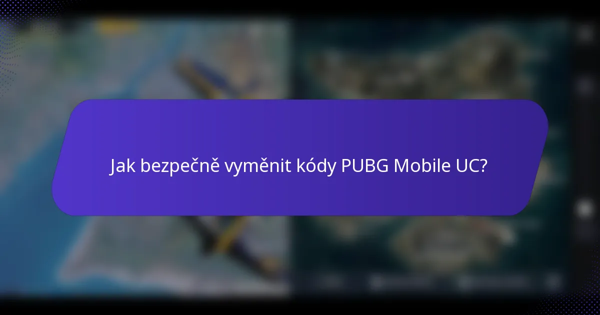 Jak bezpečně vyměnit kódy PUBG Mobile UC?