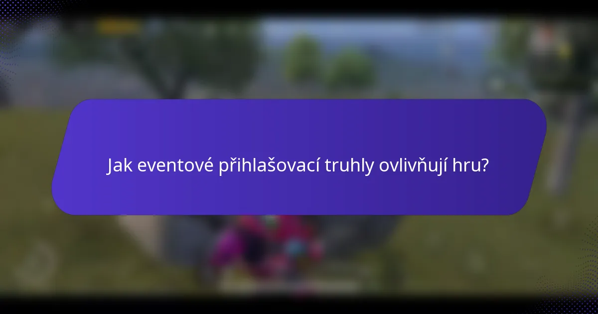 Jak eventové přihlašovací truhly ovlivňují hru?