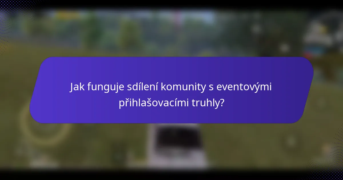 Jak funguje sdílení komunity s eventovými přihlašovacími truhly?