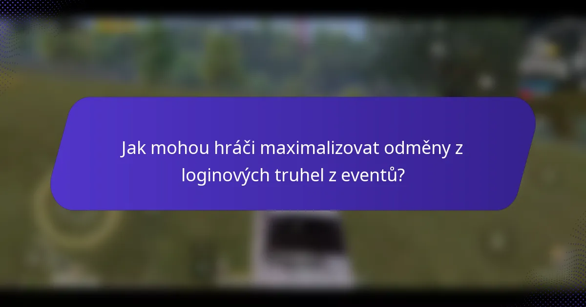 Jak mohou hráči maximalizovat odměny z loginových truhel z eventů?