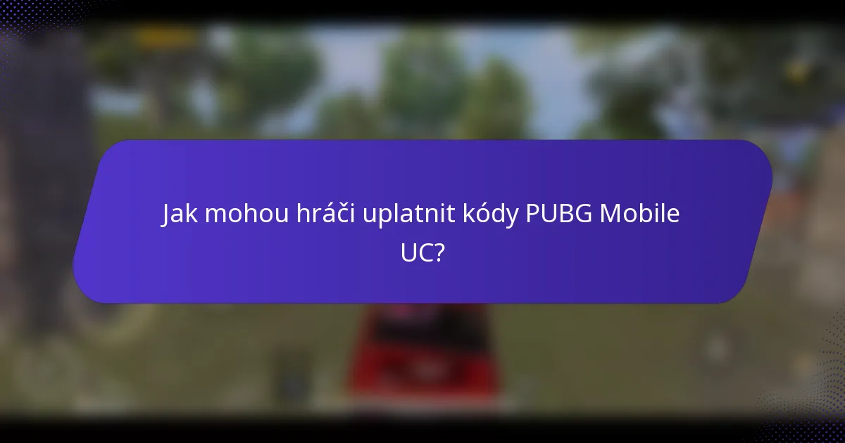 Jak mohou hráči uplatnit kódy PUBG Mobile UC?