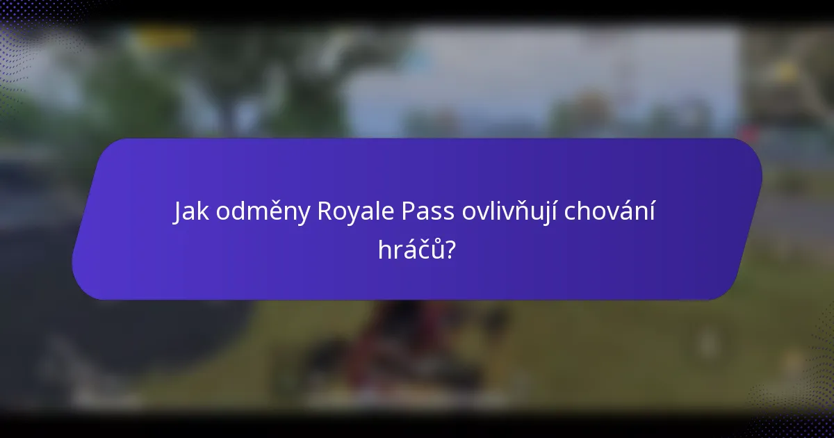 Jak odměny Royale Pass ovlivňují chování hráčů?