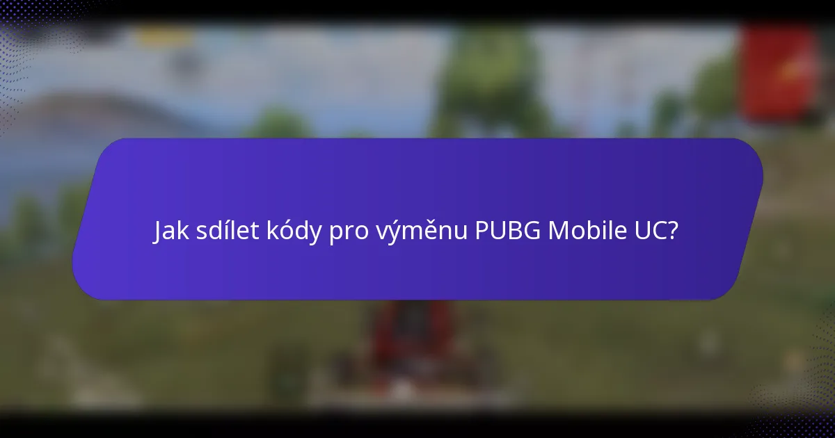 Jak sdílet kódy pro výměnu PUBG Mobile UC?