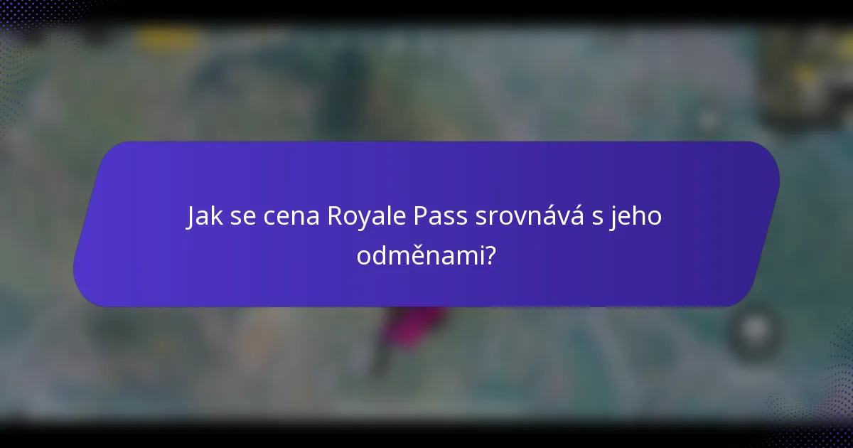 Jak se cena Royale Pass srovnává s jeho odměnami?