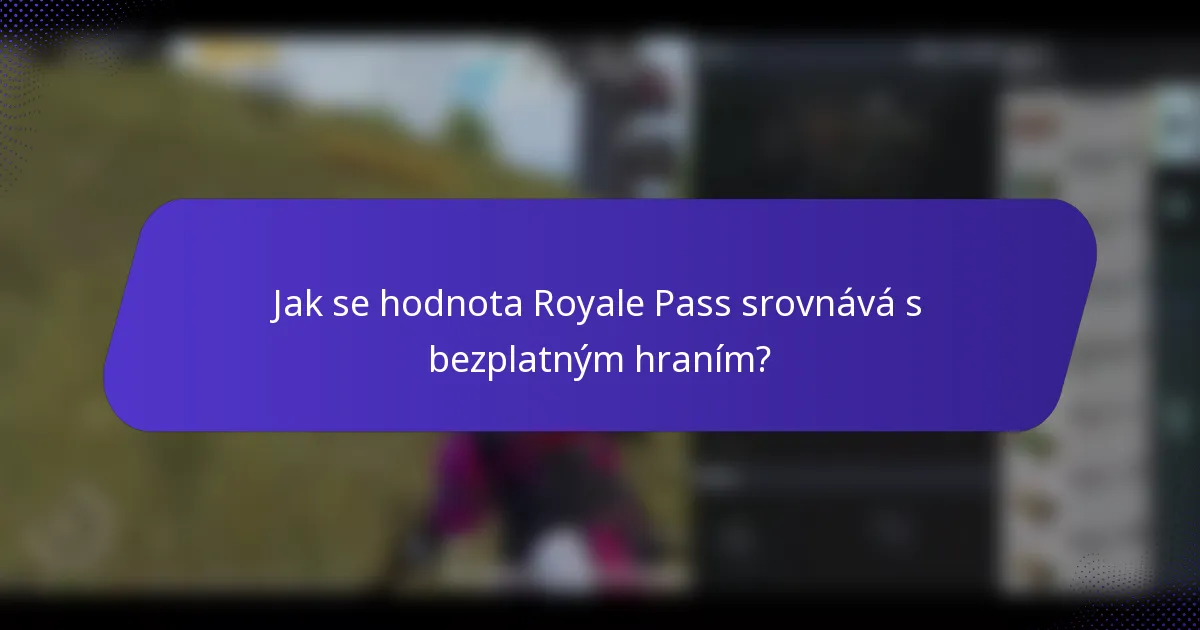 Jak se hodnota Royale Pass srovnává s bezplatným hraním?