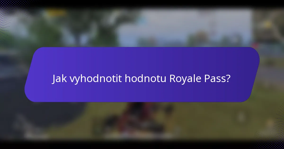 Jak vyhodnotit hodnotu Royale Pass?