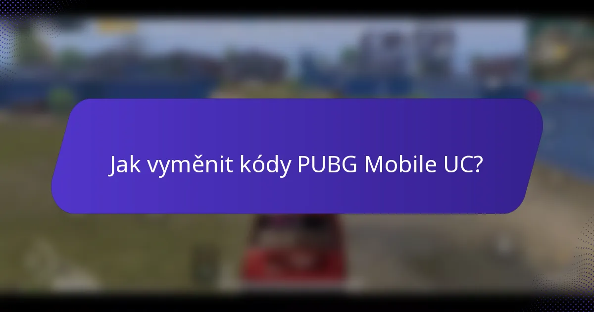 Jak vyměnit kódy PUBG Mobile UC?