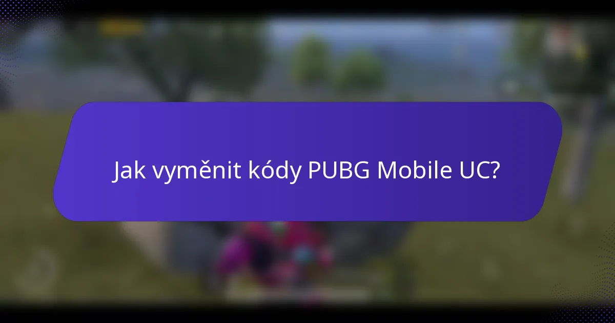 Jak vyměnit kódy PUBG Mobile UC?