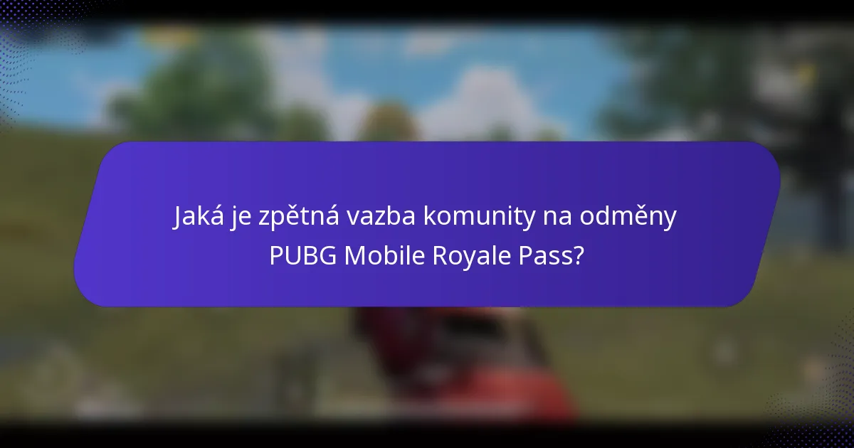Jaká je zpětná vazba komunity na odměny PUBG Mobile Royale Pass?