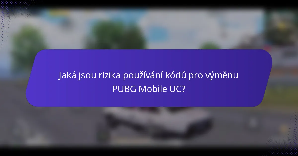 Jaká jsou rizika používání kódů pro výměnu PUBG Mobile UC?