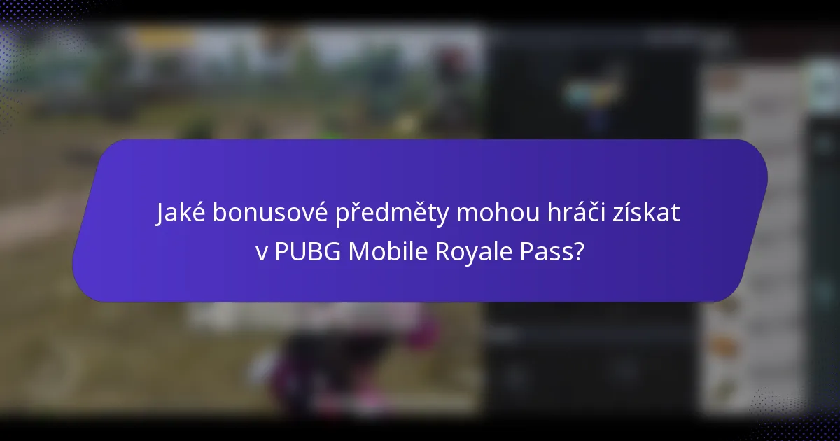 Jaké bonusové předměty mohou hráči získat v PUBG Mobile Royale Pass?