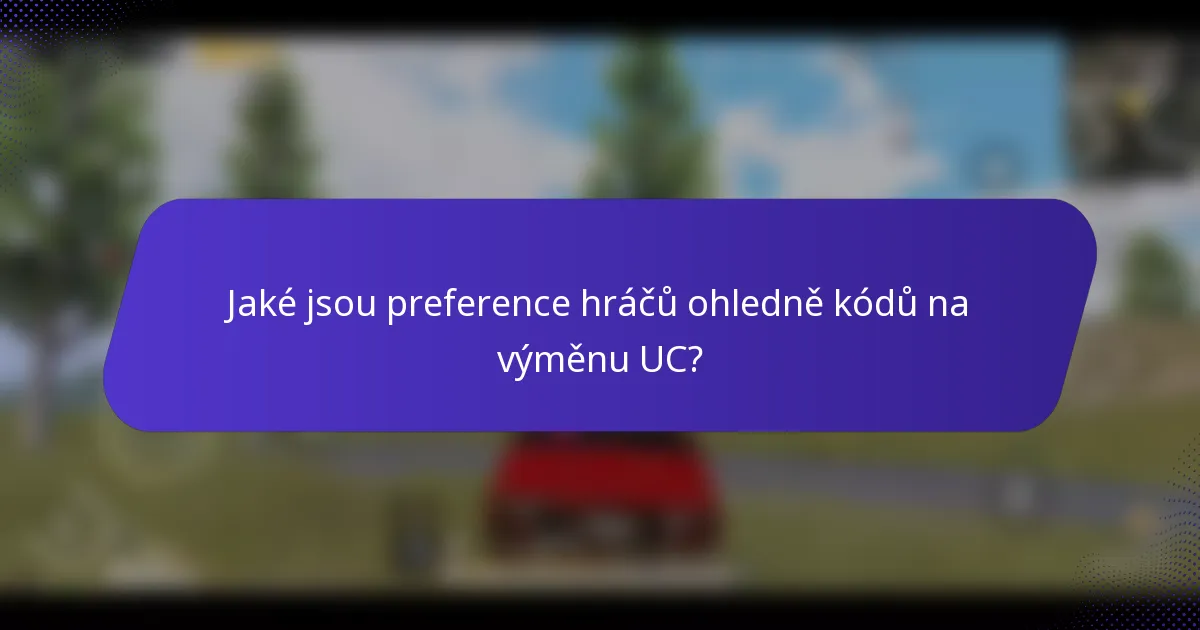 Jaké jsou preference hráčů ohledně kódů na výměnu UC?