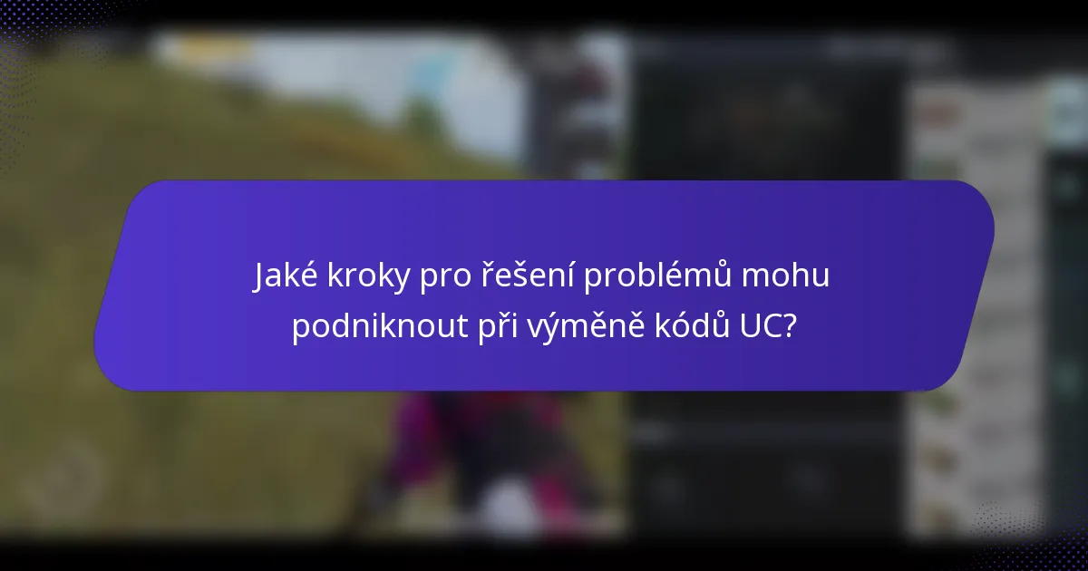 Jaké kroky pro řešení problémů mohu podniknout při výměně kódů UC?