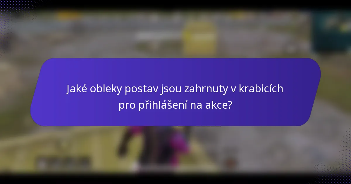 Jaké obleky postav jsou zahrnuty v krabicích pro přihlášení na akce?