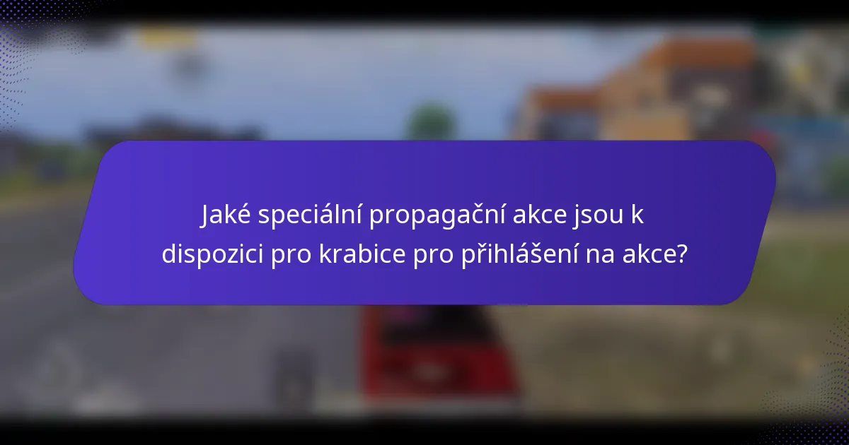 Jaké speciální propagační akce jsou k dispozici pro krabice pro přihlášení na akce?