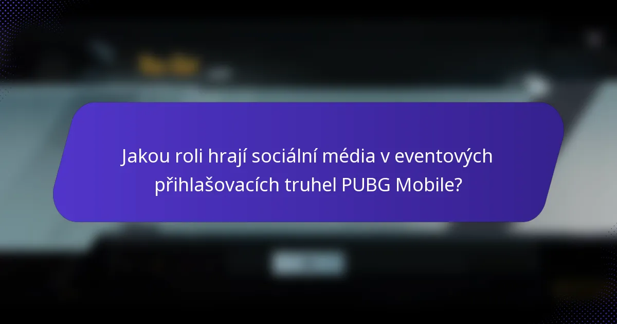 Jakou roli hrají sociální média v eventových přihlašovacích truhel PUBG Mobile?