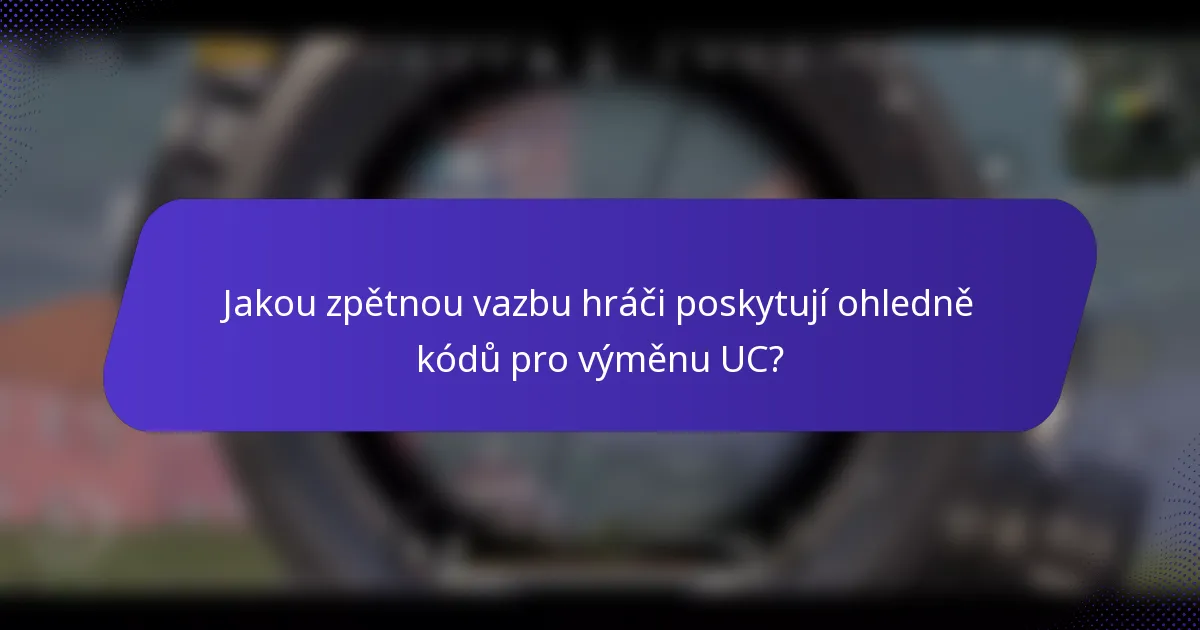 Jakou zpětnou vazbu hráči poskytují ohledně kódů pro výměnu UC?