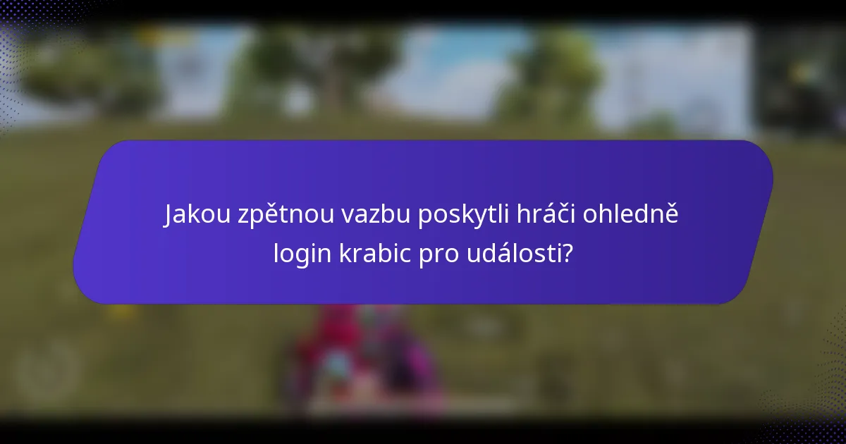 Jakou zpětnou vazbu poskytli hráči ohledně login krabic pro události?