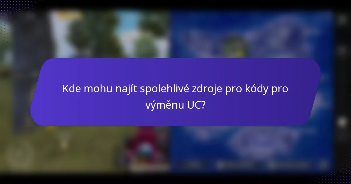 Kde mohu najít spolehlivé zdroje pro kódy pro výměnu UC?