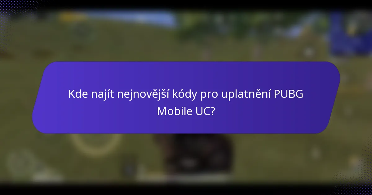 Kde najít nejnovější kódy pro uplatnění PUBG Mobile UC?