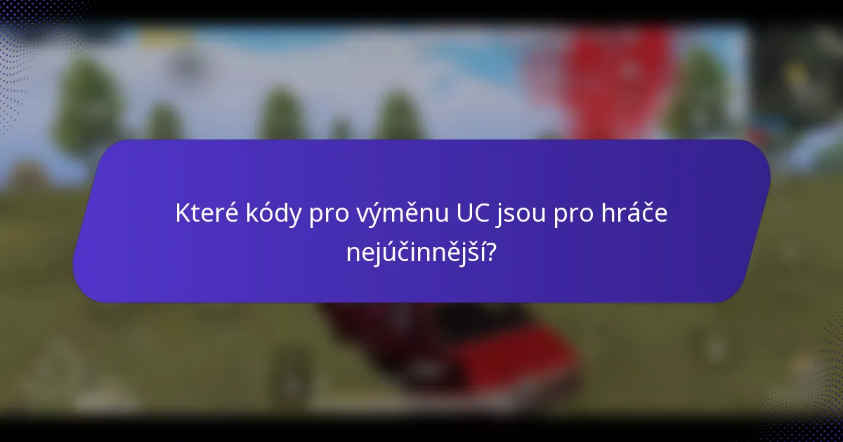 Které kódy pro výměnu UC jsou pro hráče nejúčinnější?